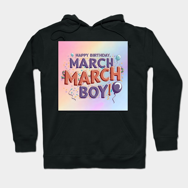 Happy Birthday March Boy Hoodie by Spaceboyishere